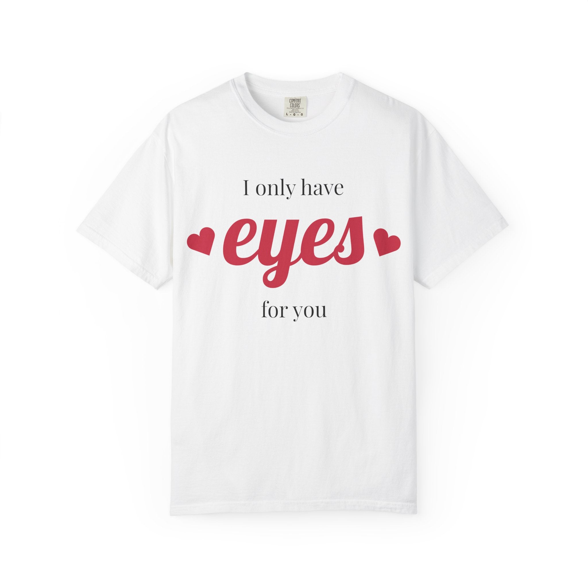 I Only Have Eyes For You T-Shirt