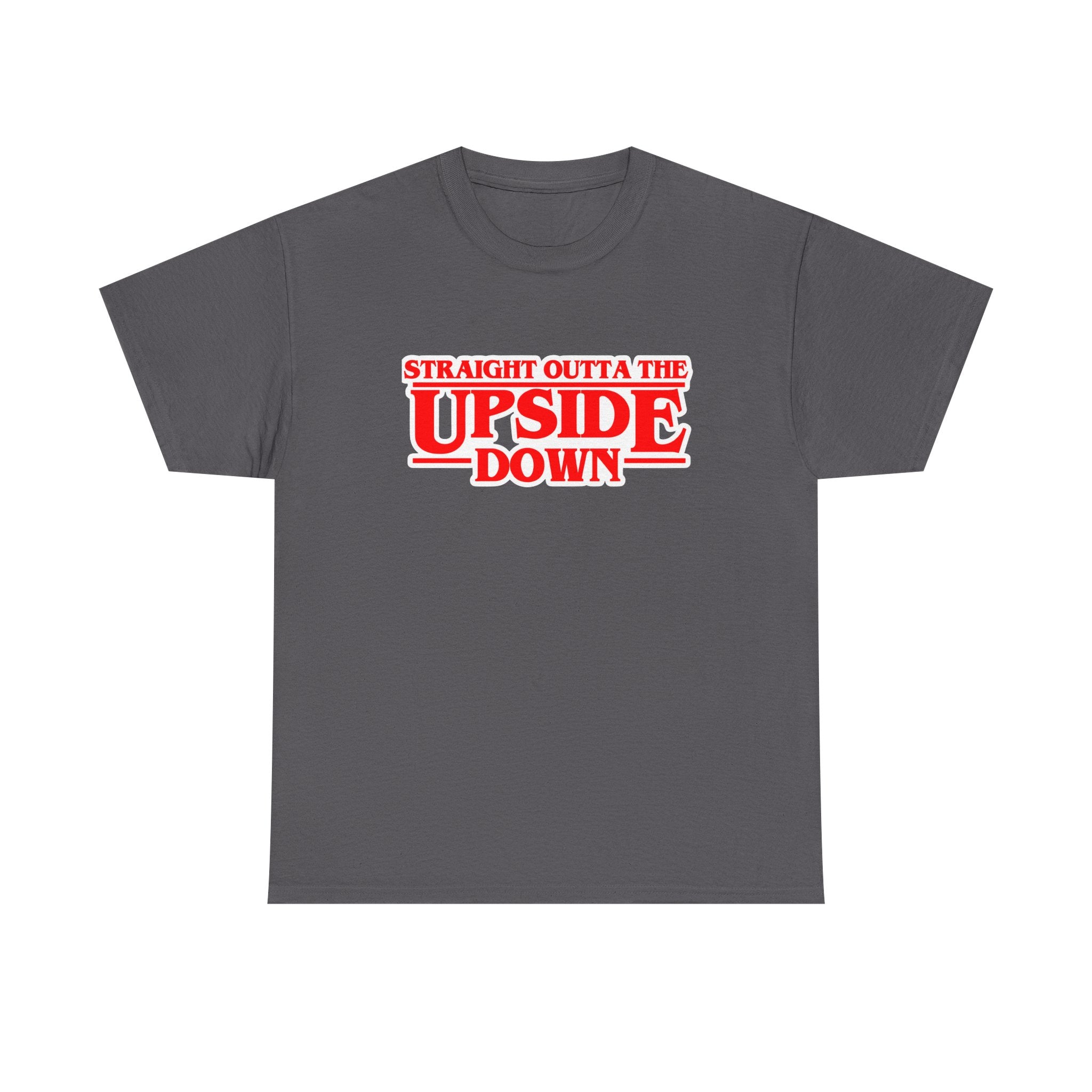 Straight Outta the Upside Down T-Shirt