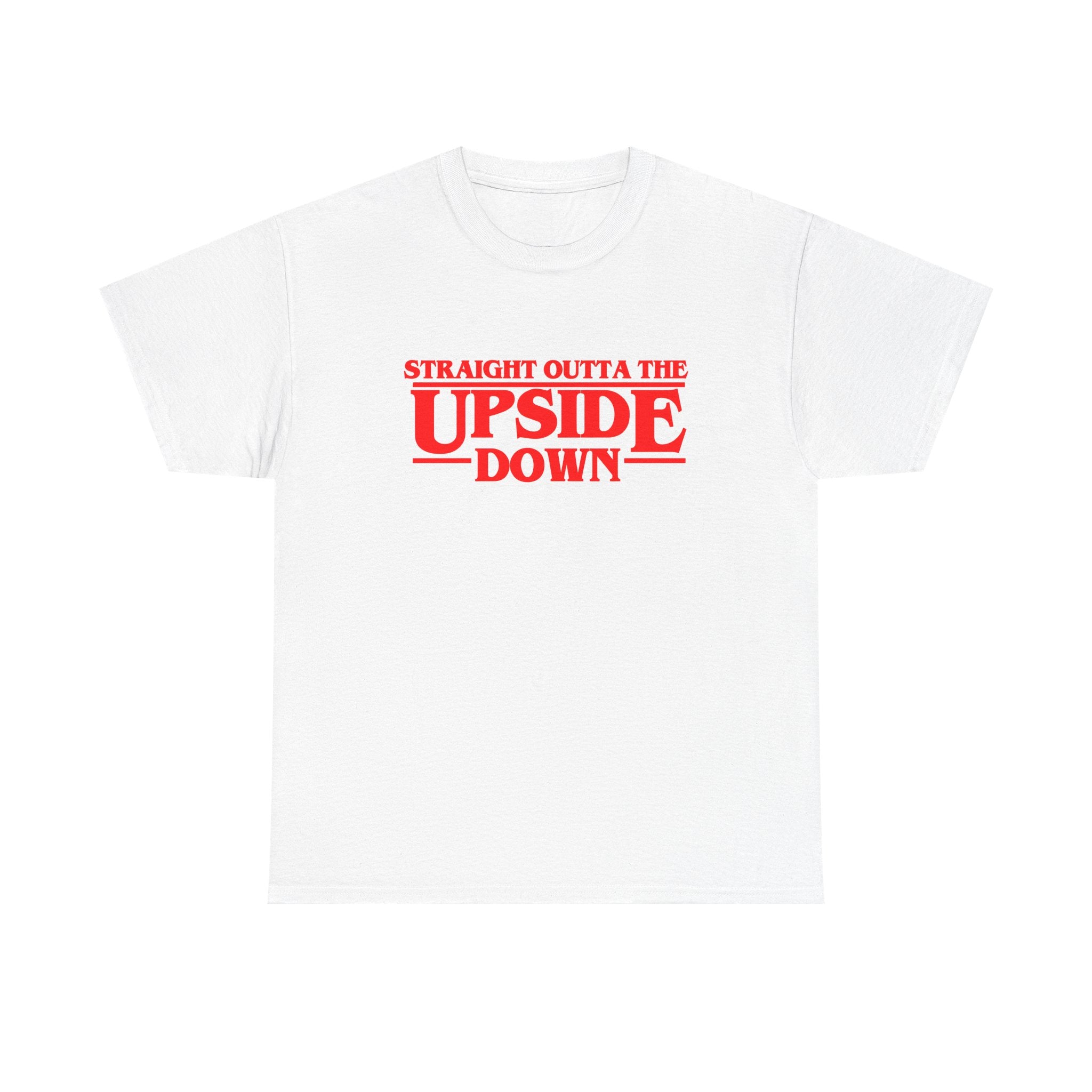 Straight Outta the Upside Down T-Shirt